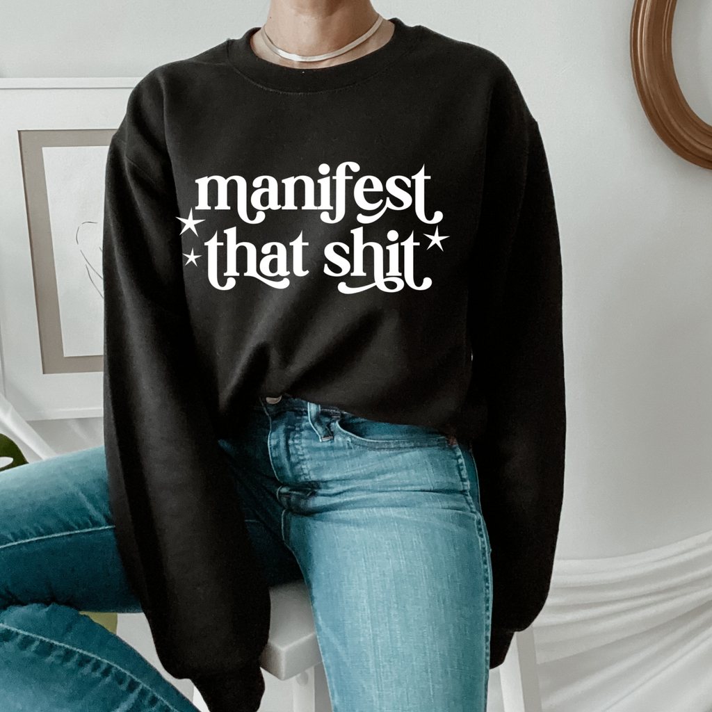 Manifest That Sh*t Crewneck